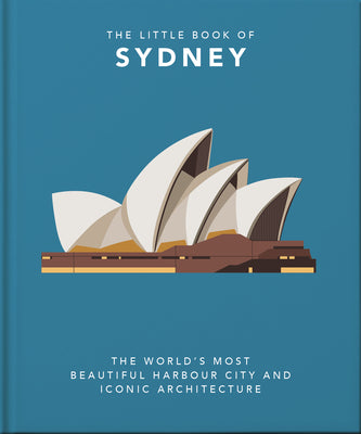 The Little Book of Sydney: The world's most beautiful harbour city and iconic architecture (The Little Books of Cities & Countries, 4)