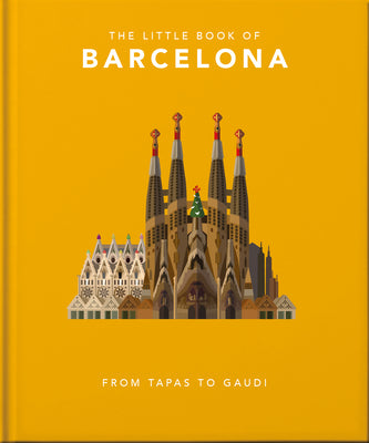 The Little Book of Barcelona: From Tapas to Gaud (The Little Books of Cities & Countries, 5)