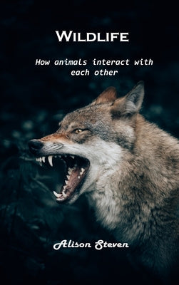 Wildlife: How animals interact with each other