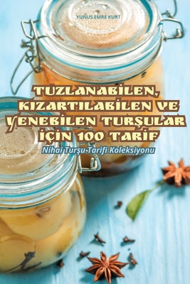 Tuzlanablen, Kizartilablen Ve Yeneblen Turular n 100 Tarf (Turkish Edition)