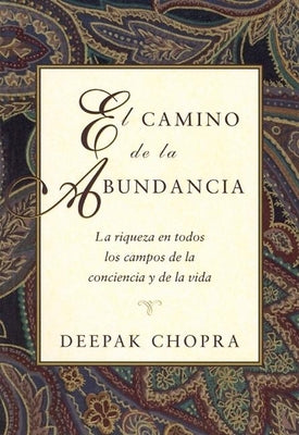 El camino de la abundancia: La riqueza en todos los campos de la conciencia y de la vida (Spanish Edition)