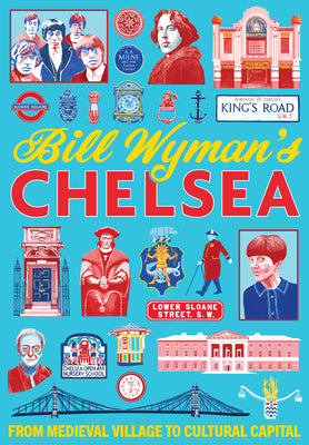 Bill Wymans Chelsea: From Medieval Village to Cultural Capital