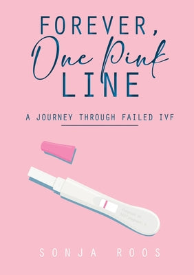 Forever, One Pink Line: A journey through failed IVF