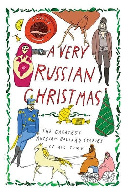 A Very Russian Christmas: The Greatest Russian Holiday Stories of All Time (Very Christmas, 1)