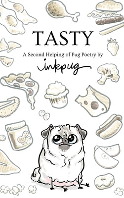 Tasty: a Second Helping of Pug Poetry by Inkpug