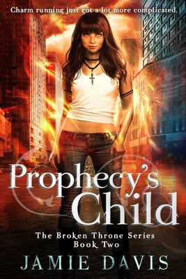 Prophecy's Child: Book 2 of the Broken Throne Saga (Broken Throne Series)