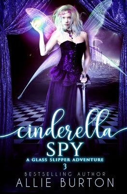 Cinderella Spy: A Glass Slipper Adventure Book 3