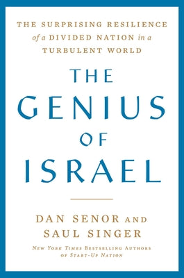 The Genius of Israel: The Surprising Resilience of a Divided Nation in a Turbulent World