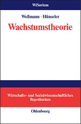 Wachstumstheorie (WiSorium - Wirtschafts- und Sozialwissenschaftliches Repetitorium) (German Edition)