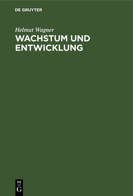 Wachstum und Entwicklung: Theorie der Entwicklungspolitik (German Edition)