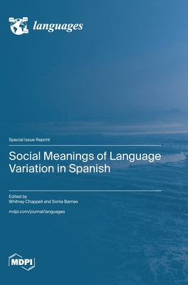 Social Meanings of Language Variation in Spanish