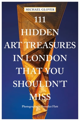 111 Hidden Art Treasures in London That You Shouldn't Miss