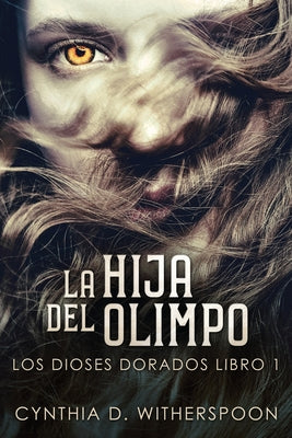 La Hija Del Olimpo (Los Dioses Dorados) (Spanish Edition)