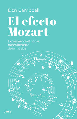 El efecto Mozart: Experimenta el poder transformador de la msica (Spanish Edition)