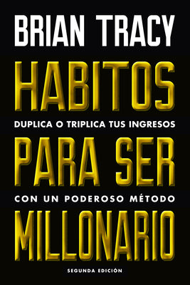 Hbitos para ser millonario (Million Dollar Habits Spanish Edition): Duplica o triplica tus ingresos con un poderoso mtodo