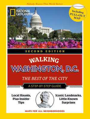 National Geographic Walking Washington, D.C., 2nd Edition (National Geographic Walking Guide)