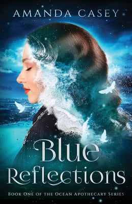 Blue Reflections (The Ocean Apothecary Series)